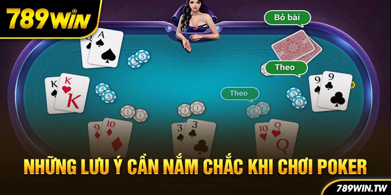 Những lưu ý cần nắm chắc khi chơi Poker