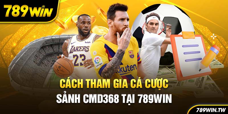 Cách tham gia cá cược sảnh CMD368 tại 789Win